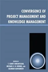 Book cover of Convergence of Project Management and Knowledge Management by T. Kanti Srikantaiah