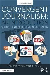 Book cover of Convergent Journalism: An Introduction (4th ed.) by Vincent F. Filak