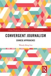 Book cover of Convergent Journalism by Woody Bing Liu
