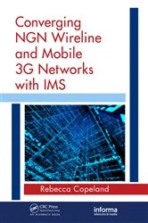 Book cover of Converging NGN Wireline and Mobile 3G Networks with IMS by Rebecca Copeland