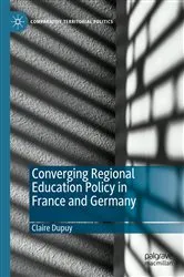 Book cover of Converging Regional Education Policy in France and Germany by Claire Dupuy