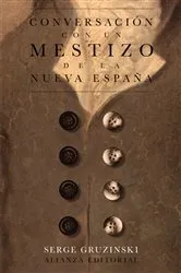 Book cover of Conversación con un mestizo de la Nueva España by Serge Gruzinski