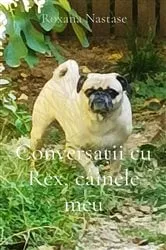 Book cover of Conversații cu Rex, câinele meu by Roxana Nastase