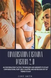 Book cover of Conversation Casanova Mastery 2.0 by Cory Smith