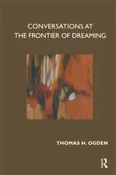 Book cover of Conversations at the Frontier of Dreaming by Thomas Ogden