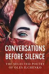 Book cover of Conversations before Silence by Oles Ilchenko Ilchenko