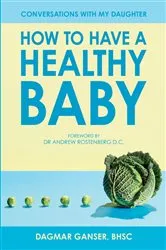 Book cover of Conversations with My Daughter - How to Have a Healthy Baby: by Dagmar Ganser