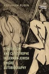 Book cover of Conversion and Catastrophe in German-Jewish Émigré Autobiography by Abraham Rubin