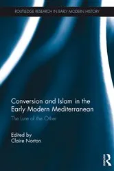 Book cover of Conversion and Islam in the Early Modern Mediterranean by Claire Norton