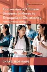 Book cover of Conversion of Chinese Students in Korea to Evangelical Christianity by Chang Seop Kang