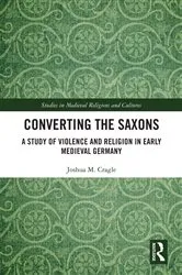 Book cover of Converting the Saxons by Joshua M. Cragle