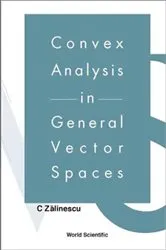 Book cover of Convex Analysis In General Vector Spaces by C Zalinescu