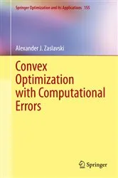Book cover of Convex Optimization with Computational Errors by Alexander J. Zaslavski