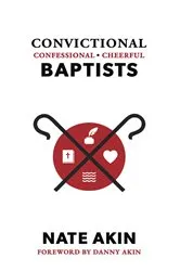 Book cover of Convictional, Confessional, Cheerful Baptists by Unknown
