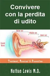 Book cover of Convivere con la perdita di udito by Nathan Lewis