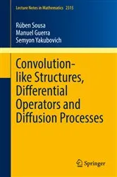 Book cover of Convolution-like Structures, Differential Operators and Diffusion Processes by Rúben Sousa