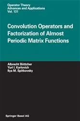 Book cover of Convolution Operators and Factorization of Almost Periodic Matrix Functions by Unknown