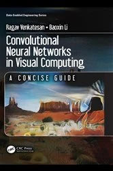 Book cover of Convolutional Neural Networks in Visual Computing by Ragav Venkatesan