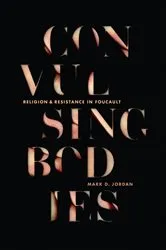 Book cover of Convulsing Bodies by Mark D. Jordan