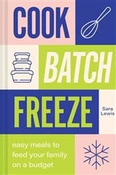 Book cover of Cook, Batch, Freeze by Sara Lewis