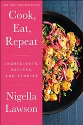 Book cover of Cook, Eat, Repeat by Nigella Lawson