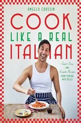 Book cover of Cook Like a Real Italian by Angelo Coassin