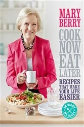Book cover of Cook Now, Eat Later by Mary Berry