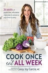 Book cover of Cook Once, Eat All Week by Cassy Joy Garcia