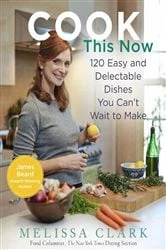 Book cover of Cook This Now by Melissa Clark