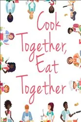 Book cover of Cook Together, Eat Together by University of Kentucky, Cooperative Extension Service, Family and Consumer Sciences Extension