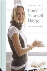 Book cover of Cook Yourself Happy by Caroline Fleming