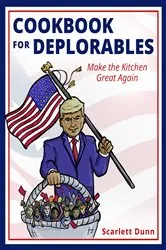 Book cover of Cookbook for Deplorables by Scarlett Dunn