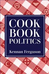Book cover of Cookbook Politics by Kennan Ferguson
