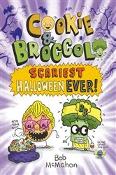 Book cover of Cookie & Broccoli: Scariest Halloween Ever!: A Graphic Novel by Bob McMahon