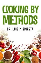 Book cover of Cooking by Methods by Dr. Luis Mispireta