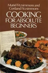 Book cover of Cooking for Absolute Beginners by Muriel and Cortland Fitzsimmons