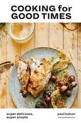 Book cover of Cooking for Good Times by Paul Kahan