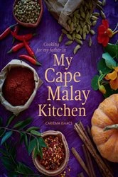 Book cover of Cooking for my father in My Cape Malay Kitchen by Cariema Isaacs