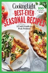 Book cover of COOKING LIGHT Best-Ever Seasonal Recipes by The Editors of Cooking Light