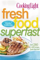 Book cover of Cooking Light Fresh Food Superfast by N/A