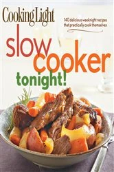 Book cover of Cooking Light Slow-Cooker Tonight! by The Editors of Cooking Light
