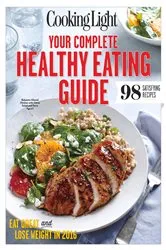 Book cover of COOKING LIGHT Your Complete Healthy Eating Guide by The Editors of Cooking Light