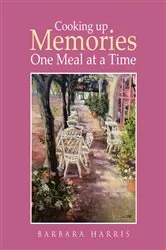 Book cover of Cooking up Memories One Meal at a Time by Barbara Harris