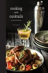 Book cover of Cooking with Cocktails: 100 Spirited Recipes by Kristy Gardner