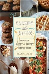 Book cover of Cooking with Coffee by Brandi Evans