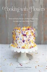 Book cover of Cooking with Flowers by Miche Bacher