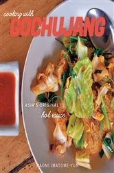 Book cover of Cooking with Gochujang: Asia's Original Hot Sauce by Naomi Imatome