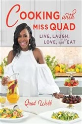 Book cover of Cooking with Miss Quad: Live, Laugh, Love and Eat by Quad Webb