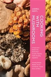 Book cover of Cooking with Mushrooms by Andrea Gentl