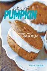 Book cover of Cooking with Pumpkin: Recipes That Go Beyond the Pie by Averie Sunshine